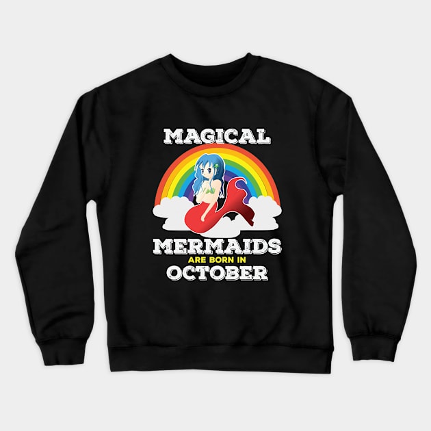 October Birthday - Magical Mermaids Are Born In October Crewneck Sweatshirt by Kudostees